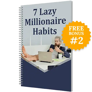 Free Bonus #2: The 7 Lazy Millionaire Habits